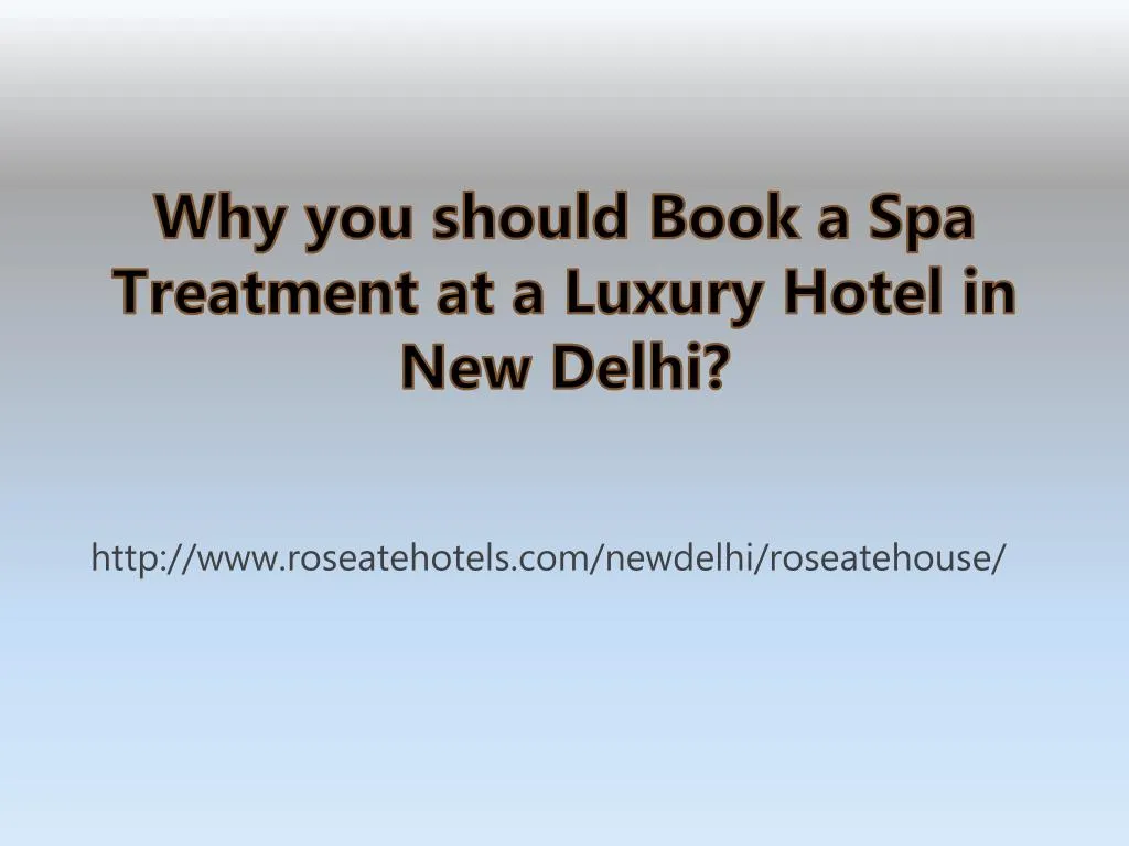 why you should book a spa treatment at a luxury hotel in new delhi