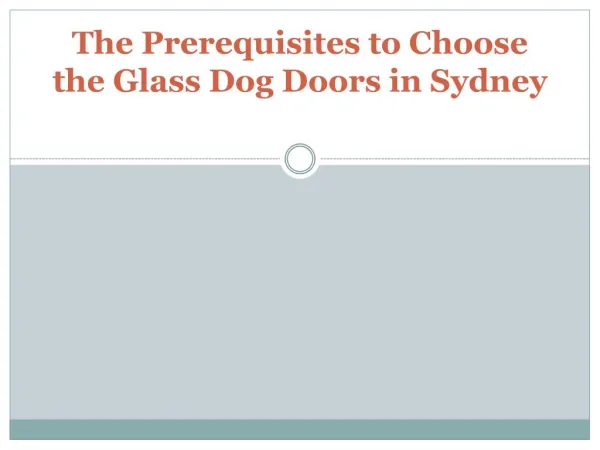The Prerequisites to Choose the Glass Dog Doors in Sydney