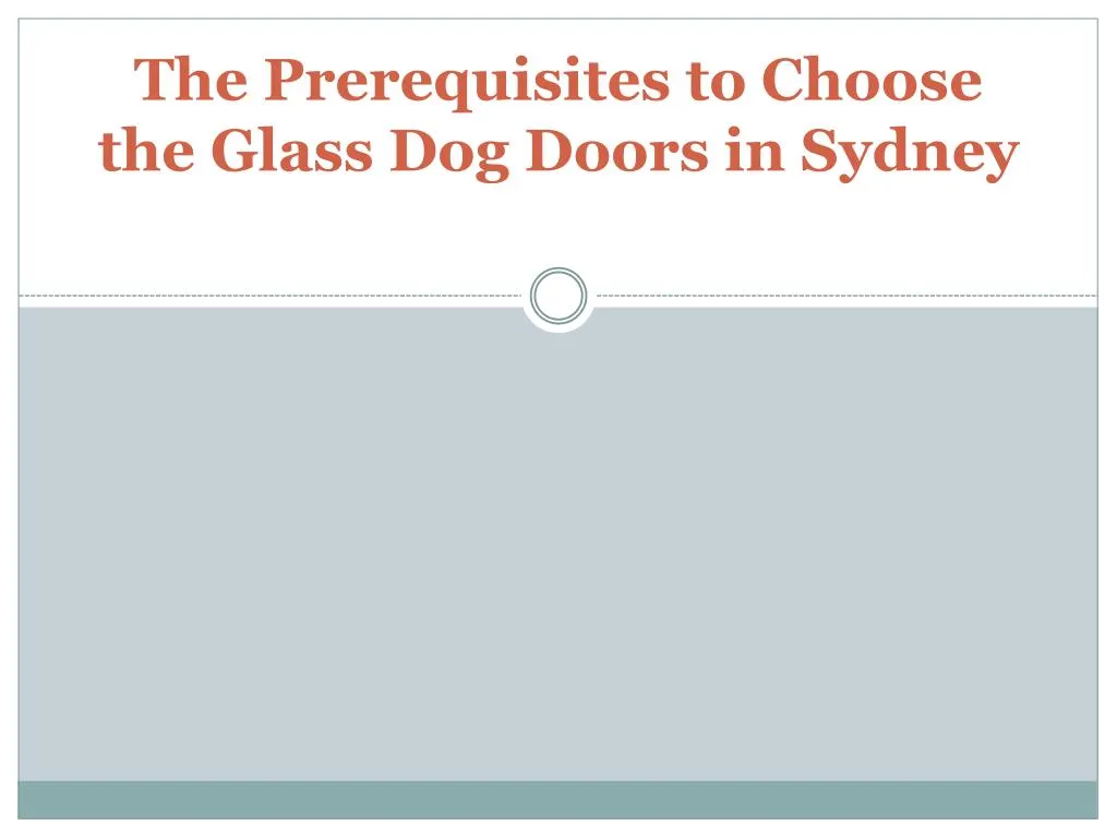 the prerequisites to choose the glass dog doors in sydney
