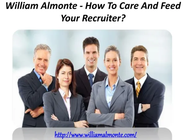 William Almonte - How To Care And Feed Your Recruiter?