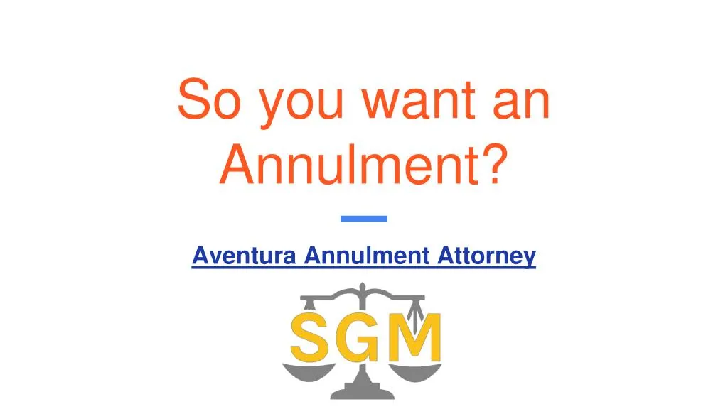 so you want an annulment