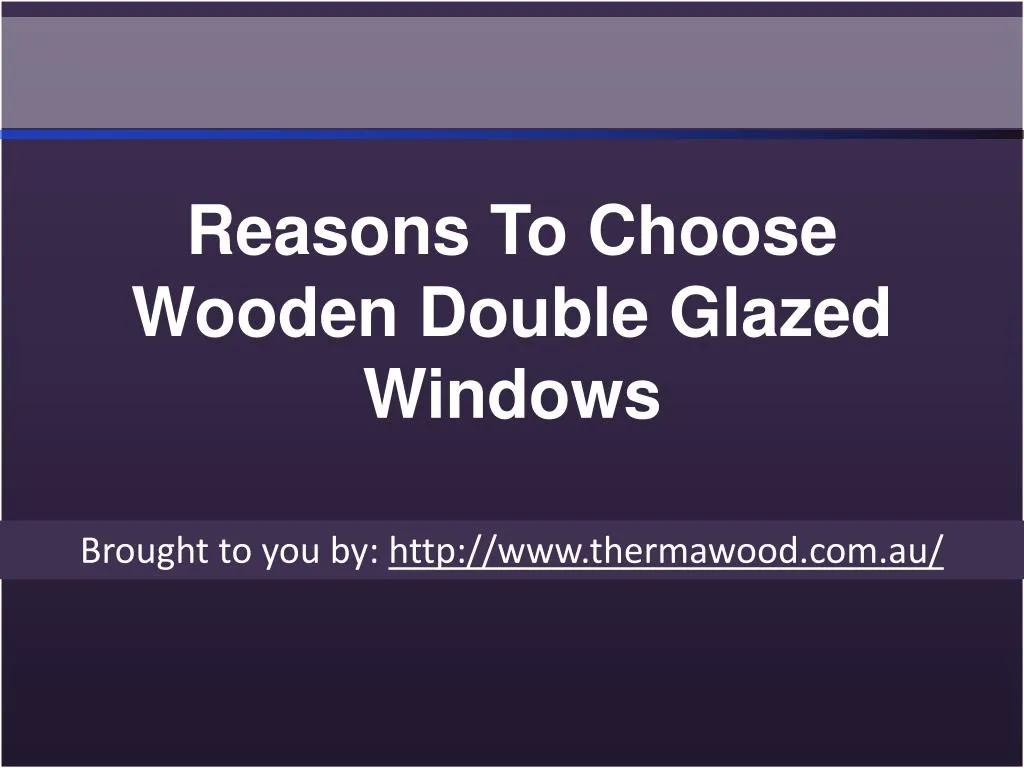 reasons to choose wooden double glazed windows
