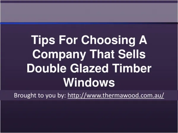 Tips For Choosing A Company That Sells Double Glazed Timber Windows