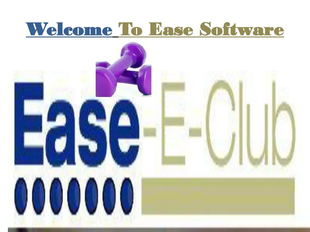 welcome welcome to ease software to ease software