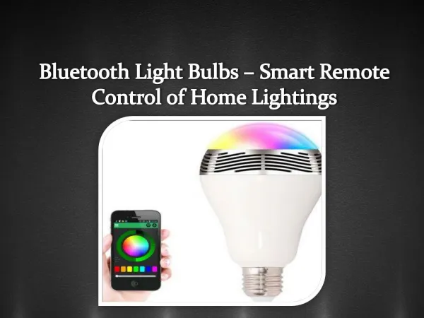 Bluetooth Light Bulbs – Smart Remote Control of Home Lightings