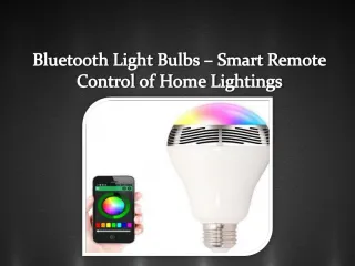 Bluetooth Light Bulbs – Smart Remote Control of Home Lightings - slide 1