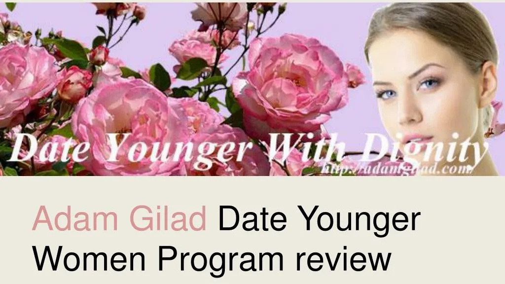 adam gilad date younger women program review