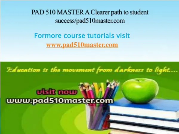 PAD 510 MASTER A Clearer path to student success/pad510master.com
