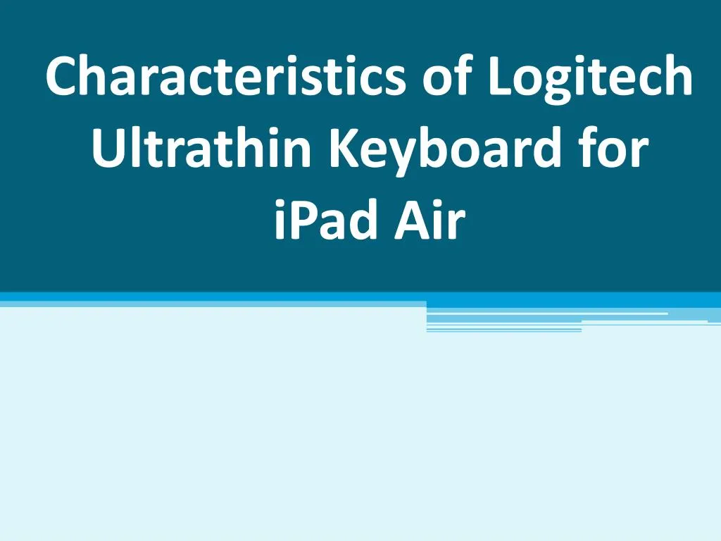 characteristics of logitech ultrathin keyboard for ipad air