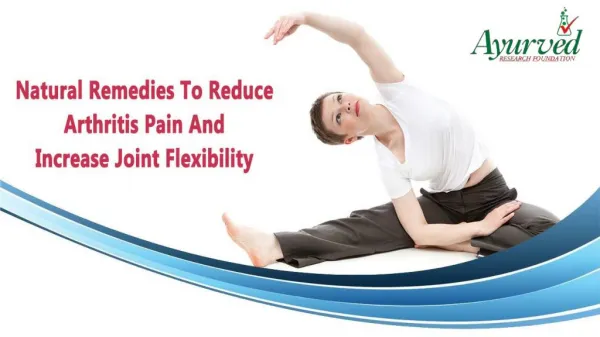 Natural Remedies To Reduce Arthritis Pain And Increase Joint Flexibility