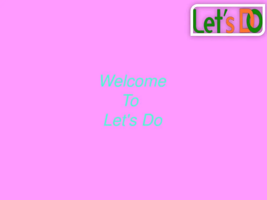 welcome to let s do