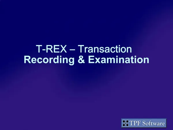 T-REX Transaction Recording Examination