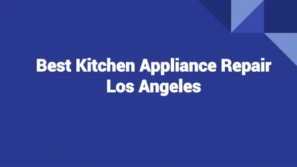 Data Regarding Kitchen Appliance Repair Los Angeles At Fair Rates