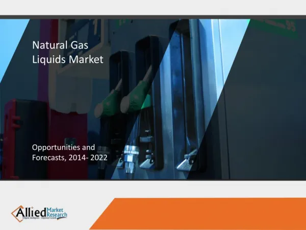 Natural Gas Liquids Market to Reach 11,468 kilo barrels/day, Globally, by 2022
