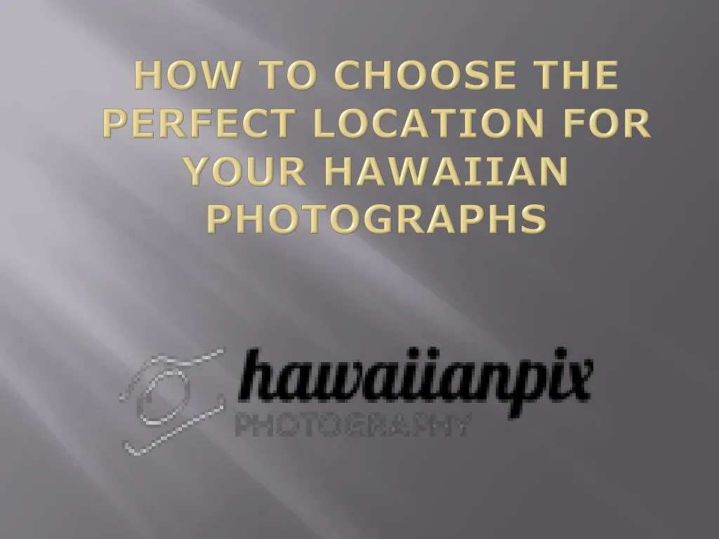 how to choose the perfect location for your hawaiian photographs