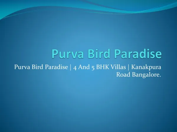 Purva Bird Paradise | 4 And 5 BHK Villas | Kanakpura Road Bangalore.