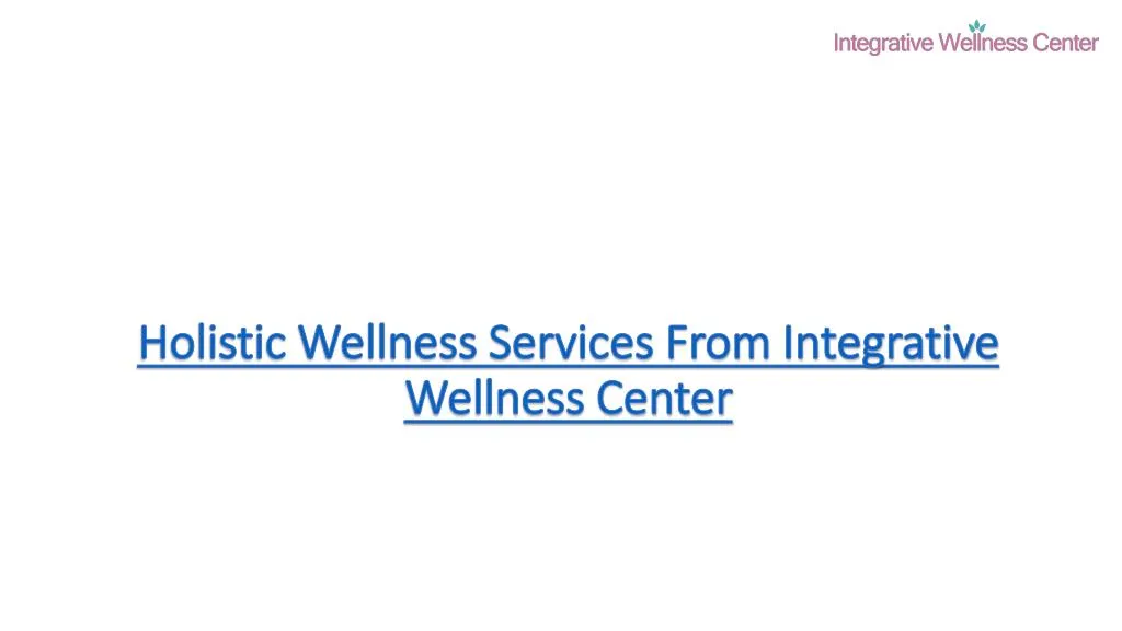holistic wellness services from integrative wellness center