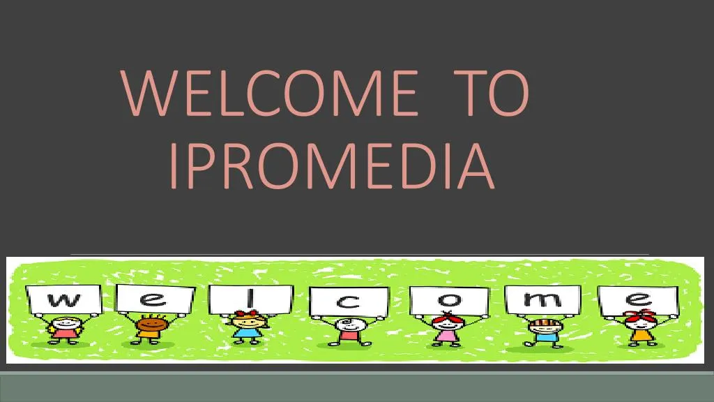 welcome to ipromedia