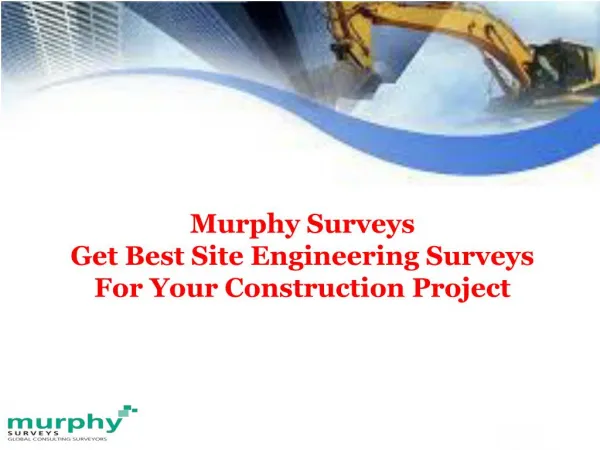 Murphy Surveys: Get Best Site Engineering Surveys For Your Construction Project