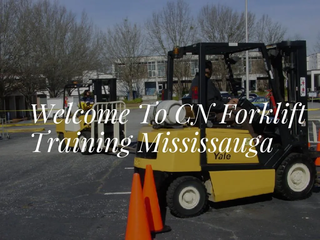 welcome to cn forklift training mississauga