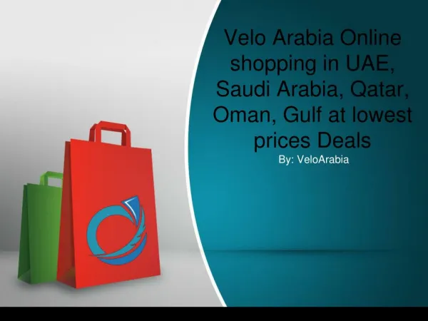Velo Arabia Online shopping in UAE, Saudi Arabia | Qatar | Oman | Gulf at lowest prices Deals