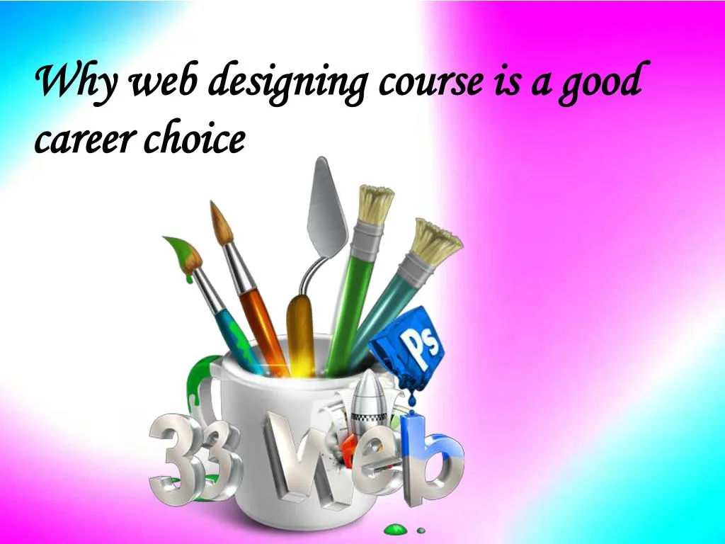 why web designing course is a good career choice