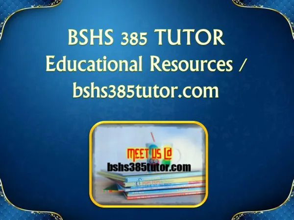 BSHS 385 TUTOR Educational Resources - bshs385tutor.com