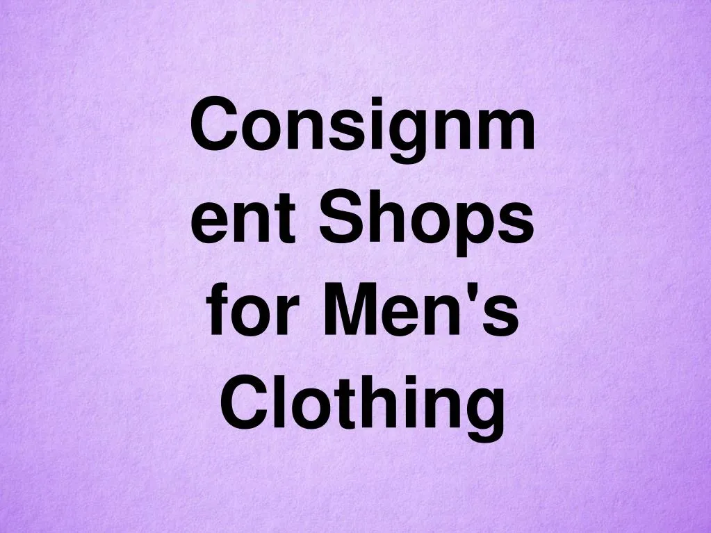 consignment shops for men s clothing