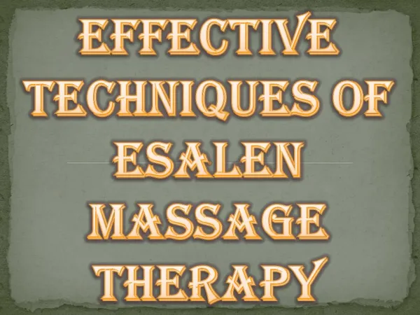 Effective Techniques of Esalen Massage Therapy