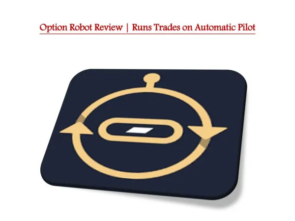 Option Robot Review | Runs Trades on Automatic Pilot
