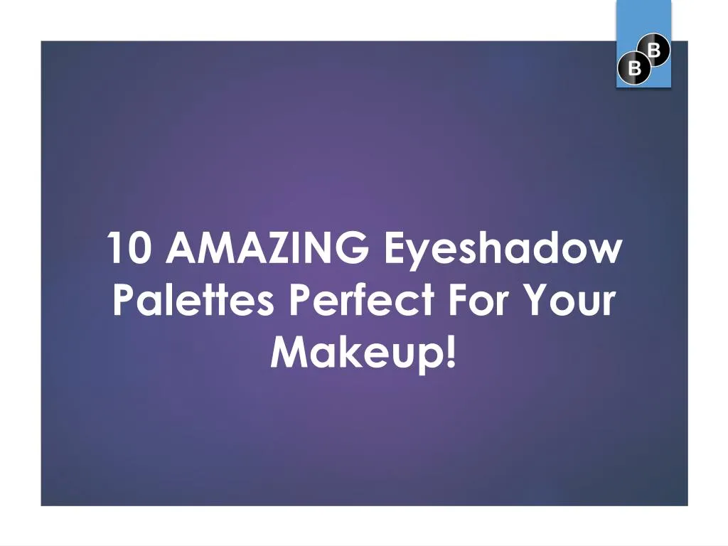 10 amazing eyeshadow palettes perfect for your makeup