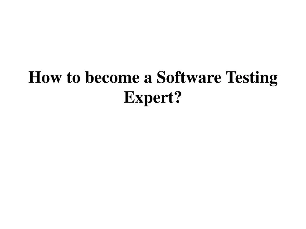 how to become a software testing expert