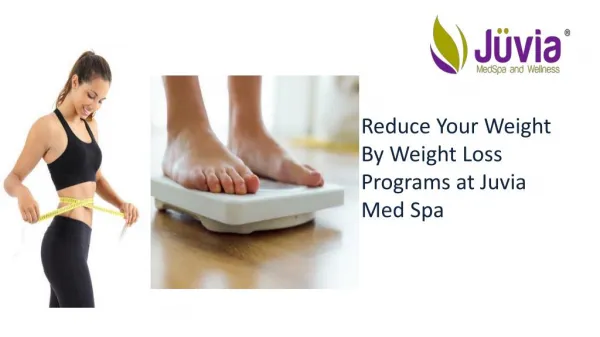 Reduce Your Weight By Weight Loss Programs at Juvia Med Spa