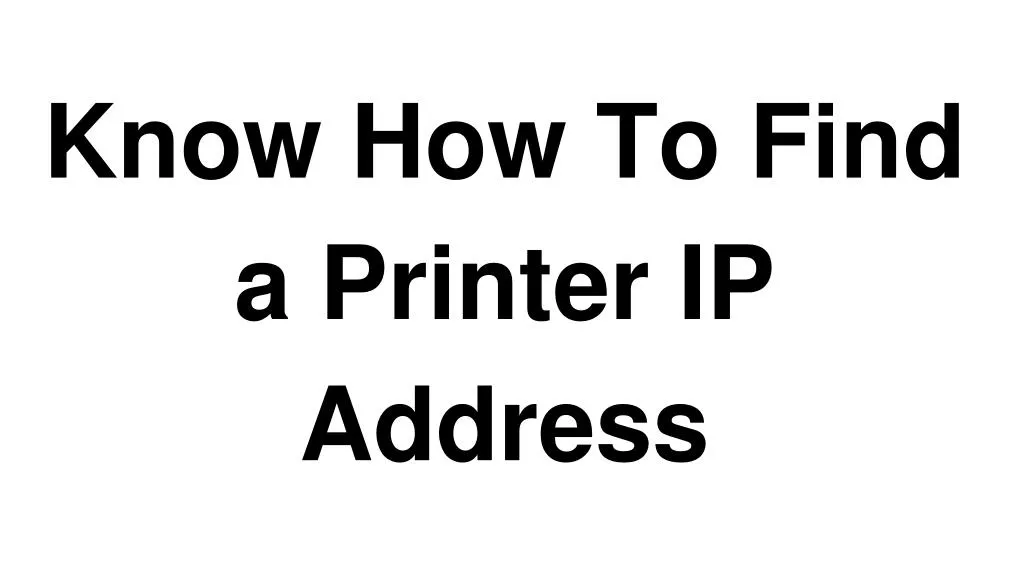 know how to find a printer ip address