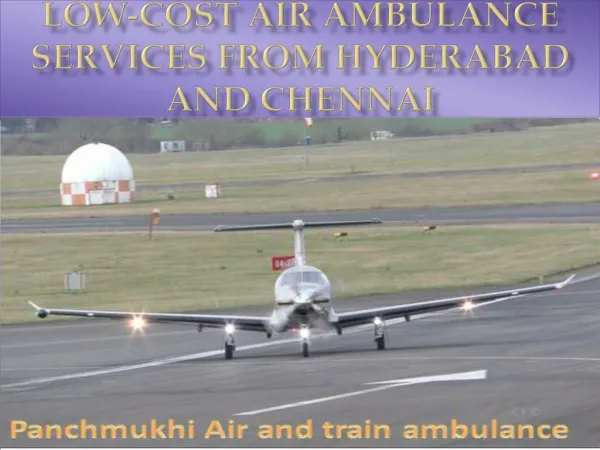 Low-cost Air Ambulance Services from Hyderabad and Chennai