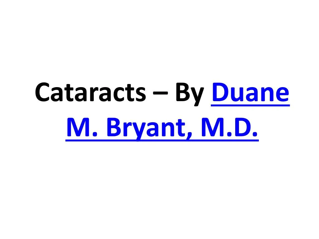 cataracts by duane m bryant m d