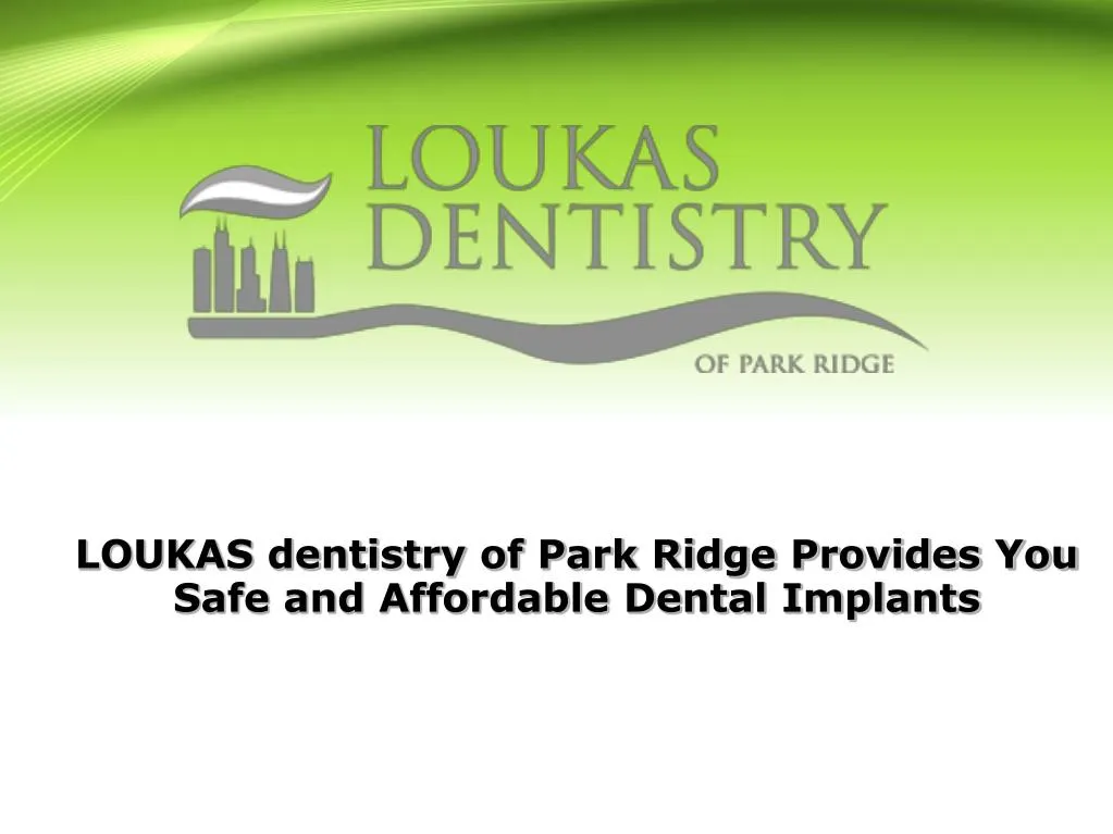 loukas dentistry of park ridge provides you safe