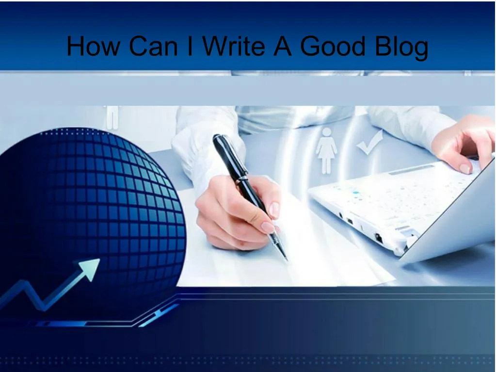 how can i write a good blog