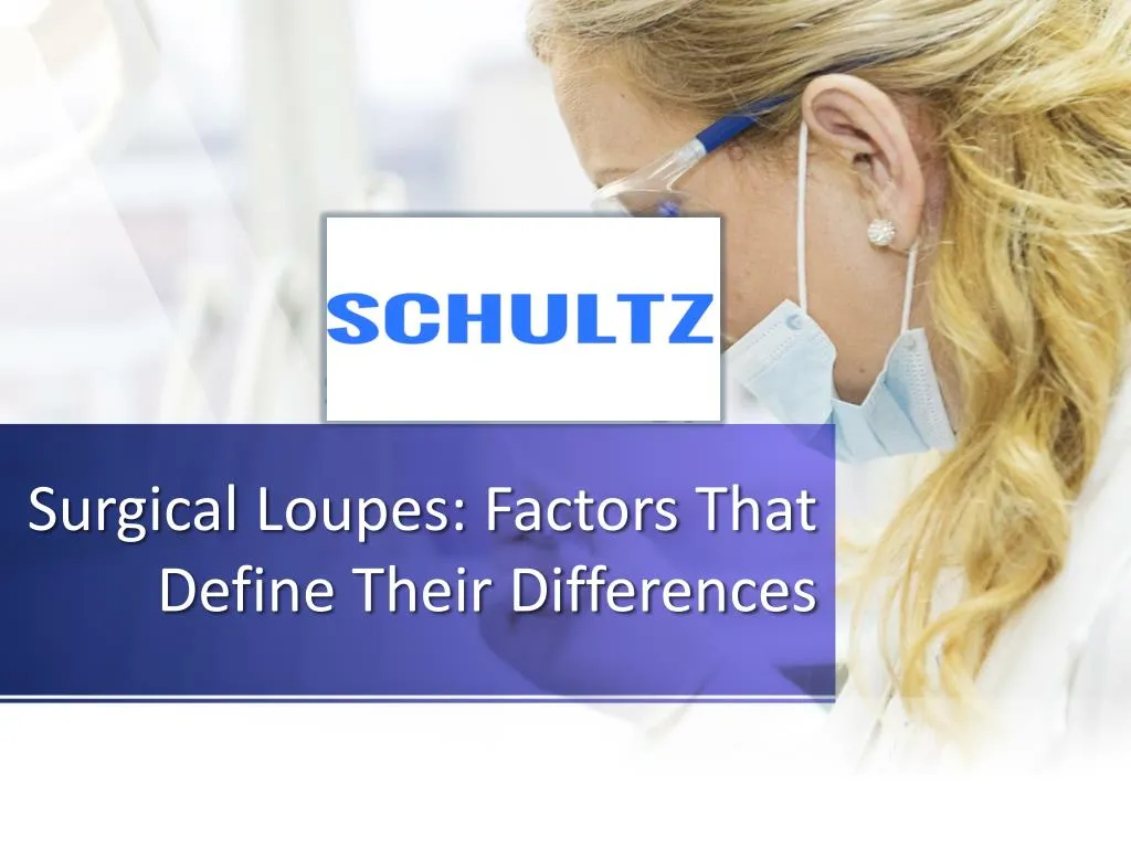 surgical loupes factors that define their differences