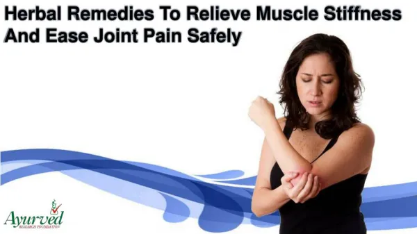 Herbal Remedies To Relieve Muscle Stiffness And Ease Joint Pain Safely