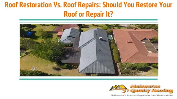 Roof Restoration Vs. Roof Repairs: Should You Restore Your Roof or Repair It?