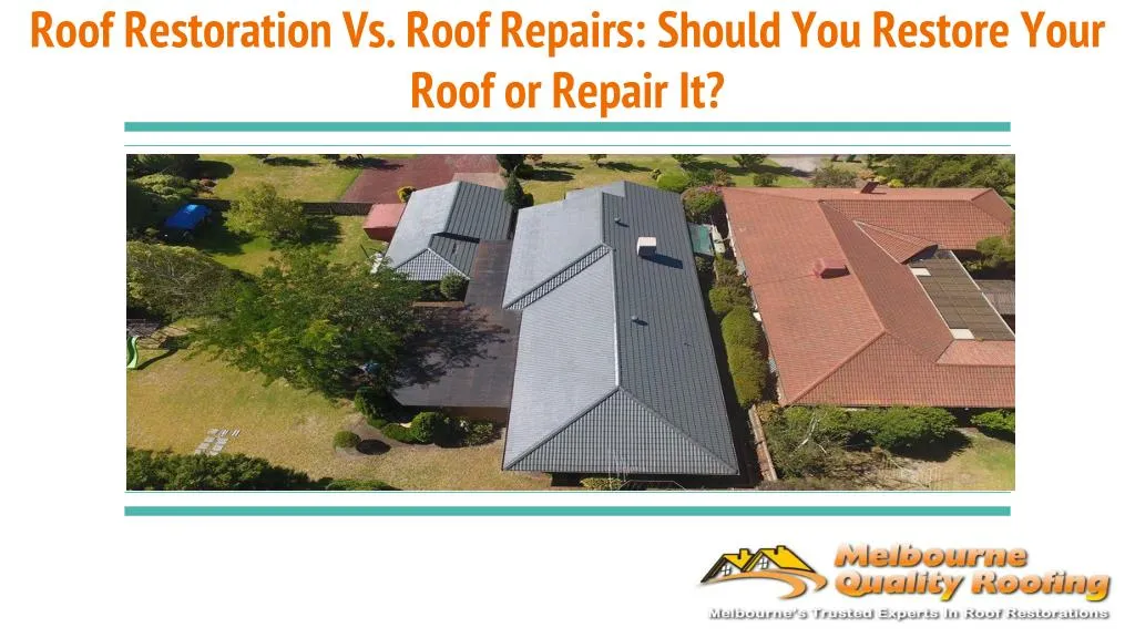 roof restoration vs roof repairs should you restore your roof or repair it