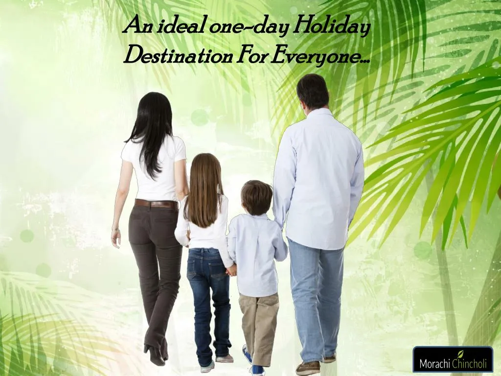 an ideal one day holiday d estination for everyone