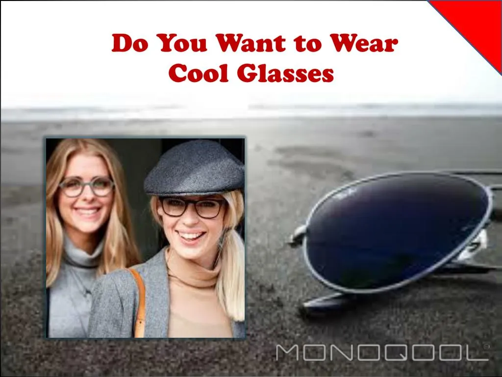 do you want to wear cool glasses