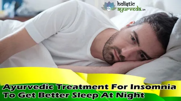 Ayurvedic Treatment For Insomnia To Get Better Sleep At Night