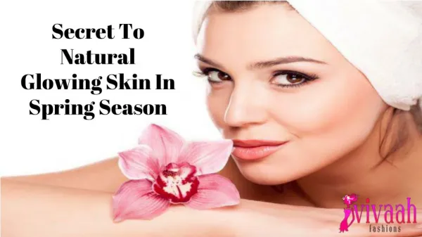 Secret To Natural Glowing Skin In Spring Season