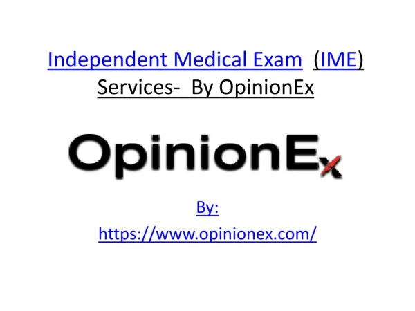 Independent Medical Exam (IME) Services- By OpinionEx.pptx