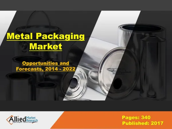 Metal Packaging Market Analysis, Forecast- 2022
