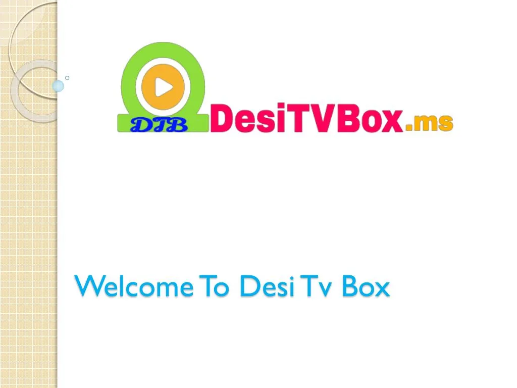welcome to desi tv box