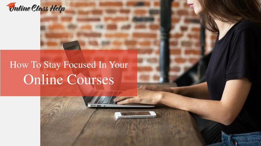 how to stay focused in your online courses